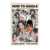 Hannah Berner How To Giggle: A Guide to Taking Life Less Seriously Sale