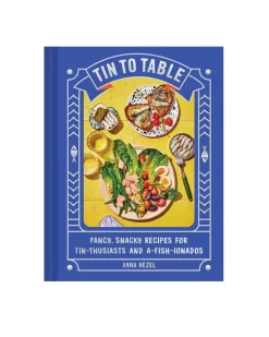 Anna Hezel Tin to Table: Fancy, Snacky Recipes for Tin-thusiasts and A-fish-ionados Cookbook Clearance